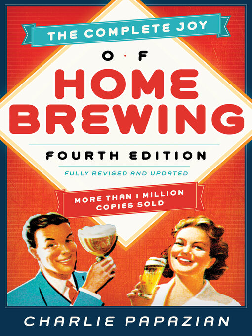 Title details for The Complete Joy of Homebrewing by Charlie Papazian - Available